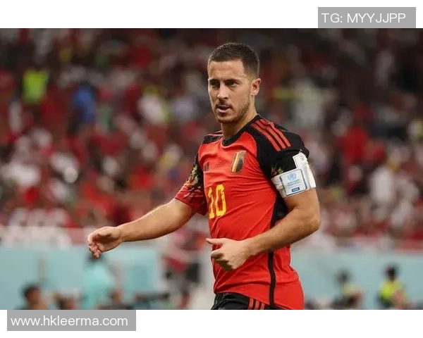 比利时足球天才阿扎尔6重返赛场再创辉煌助力球队冲击荣誉